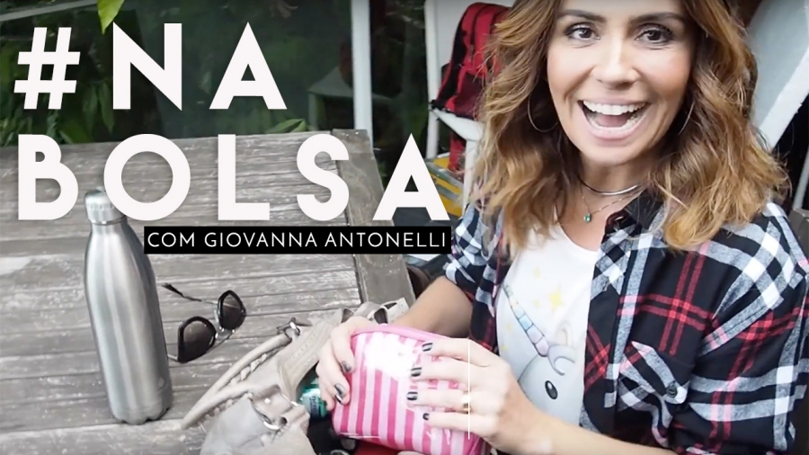 #NABOLSA com Giovanna Antonelli | what’s in your bag