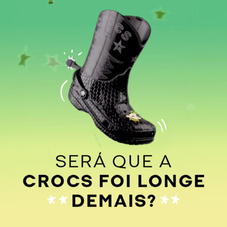 Será que a Crocs foi longe demais?