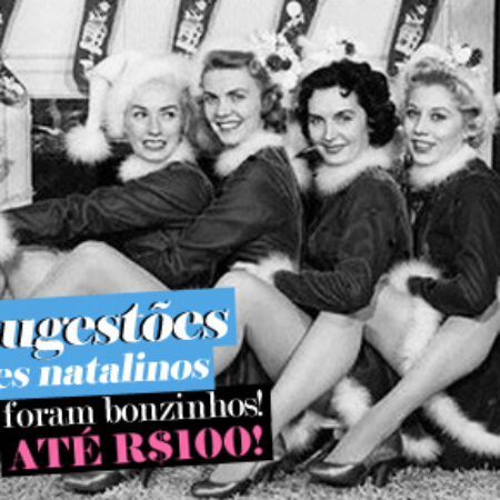Presentes pra eles até R$100!