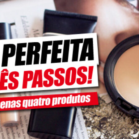 Três passos para uma base perfeita!