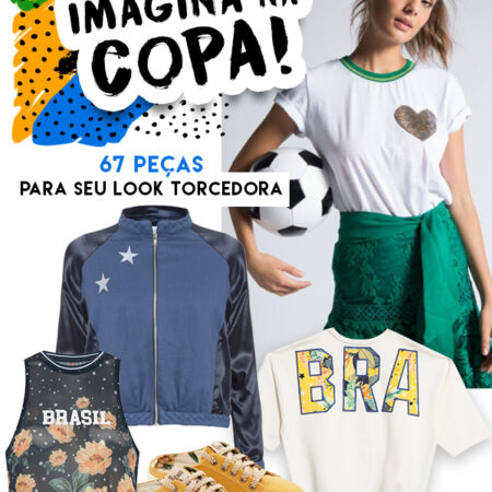 Imagina na Copa: 67 peças para inspirar seu look torcedora!